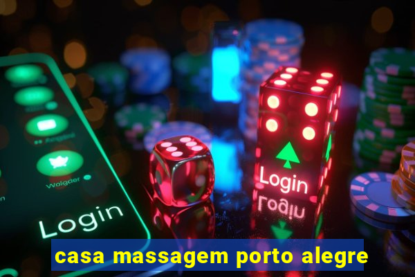 casa massagem porto alegre